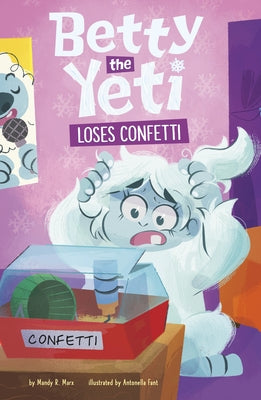 Betty the Yeti Loses Confetti by Fant, Antonella