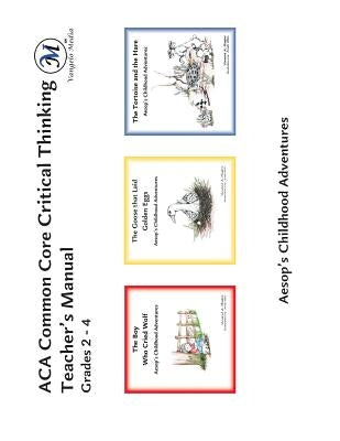 ACA Common Core Critical Thinking Teacher's Manual: Grades 2 - 4 by Wells, Anita