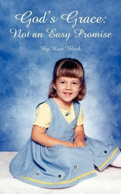 God's Grace: Not an Easy Promise by Block, Rose