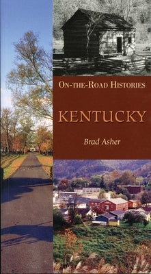 Kentucky (on the Road Histories): On-The-Road Histories by Asher, Brad