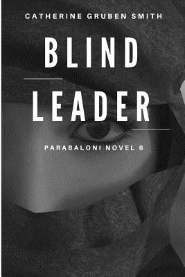 Blind Leader by Smith, Catherine Gruben
