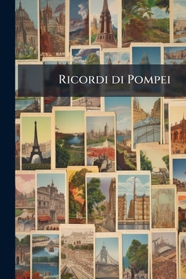 Ricordi di Pompei: 32 Vedute by Anonymous