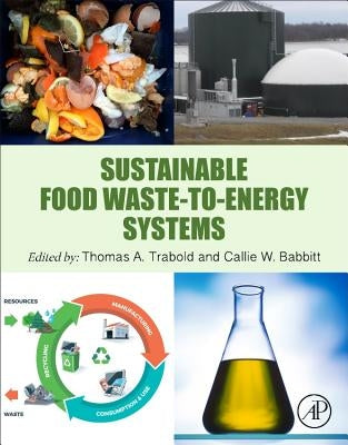 Sustainable Food Waste-To-Energy Systems by Trabold, Thomas