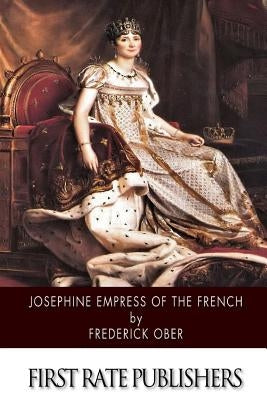 Josephine Empress of the French by Ober, Frederick