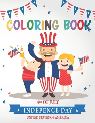 4th Of July Coloring Book: Happy Independence Day Fourth Of July Coloring Book for Kids Inspirational Coloring Pages to Celebrate the American Re by 4. July, Bookino