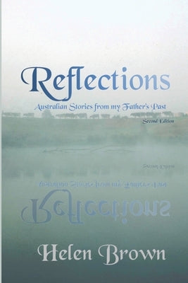 Reflections: Australian Stories from My Father's Past by Brown, Helen