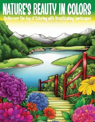 Nature's Beauty in colors: Rediscover the Joy of Coloring with Breathtaking Landscapes by Graphic Arts, Oluwafunke