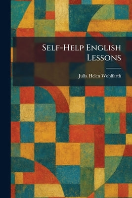 Self-Help English Lessons by Wohlfarth, Julia Helen