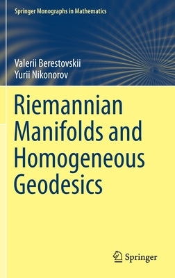 Riemannian Manifolds and Homogeneous Geodesics by Berestovskii, Valerii