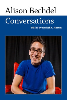 Alison Bechdel: Conversations by Martin, Rachel R.