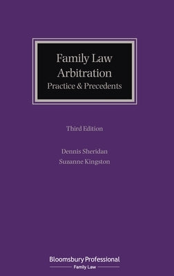 Family Law Arbitration: Practice and Precedents by Kingston, Suzanne