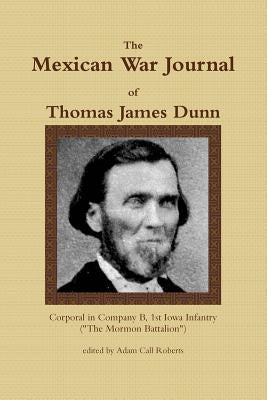 The Mexican War Journal of Thomas James Dunn by Dunn, Thomas James
