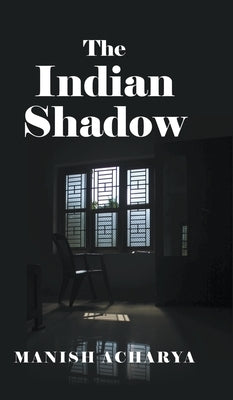The Indian Shadow by Acharya, Manish