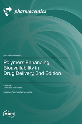 Polymers Enhancing Bioavailability in Drug Delivery, 2nd Edition by Fernandes, Ana Isabel