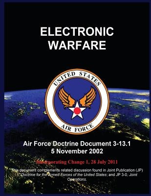 Electronic Warfare: Air Force Doctrine Document 3-13.1 5 November 2002 by United States Air Force