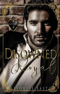 Disowned Royal by East, Elouise