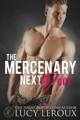 The Mercenary Next Door by LeRoux, Lucy