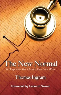 The New Normal: A Diagnosis the Church Can Live With by Sweet, Leonard