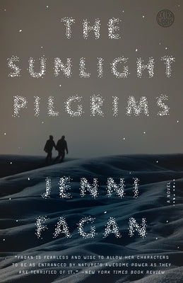 The Sunlight Pilgrims: The Sunlight Pilgrims: A Novel by Fagan, Jenni