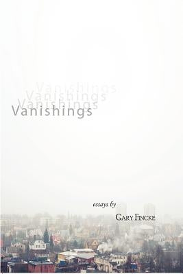 Vanishings by Fincke, Gary