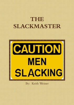 The Slackmaster by Weiner, Keith