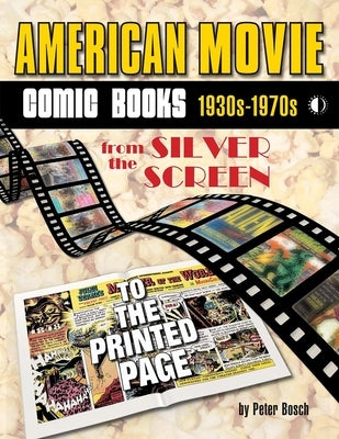 American Movie Comic Books: From the Silver Screen to the Printed Page by Bosch, Peter
