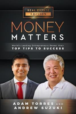 Money Matters: World's Leading Entrepreneurs Reveal Their Top Tips To Success (Vol.1 - Edition 13) by Suzuki, Andrew