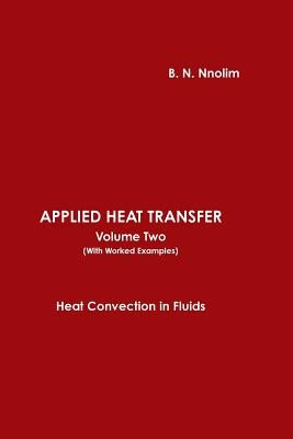 APPLIED HEAT TRANSFER Volume Two (With Worked Examples)) by Nnolim, B. N.