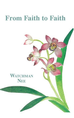 From Faith to Faith by Nee, Watchman