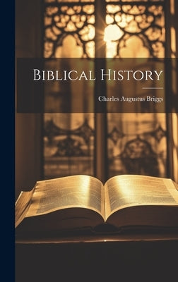 Biblical History by Briggs, Charles Augustus