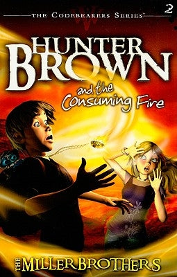 Hunter Brown and the Consuming Fire by Miller Brothers