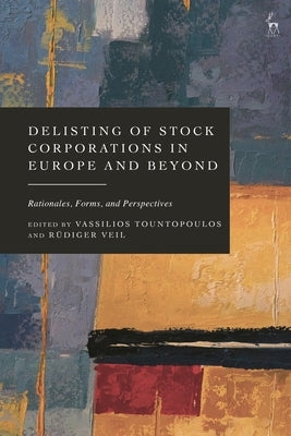 Delisting of Stock Corporations in Europe and Beyond: Rationales, Forms, and Perspectives by Tountopoulos, Vassilios