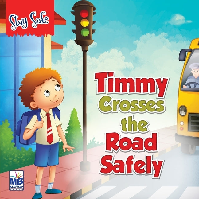 Saty Safe: Timmy Crosses the Road Safely by Gogoi, Priyadarshani