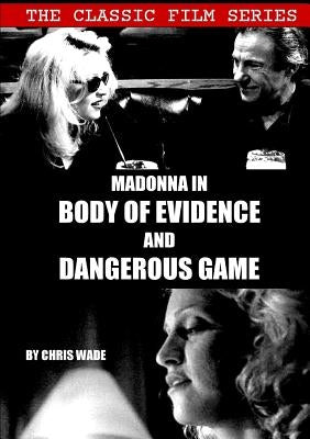 Classic Film Series: Madonna in Body of Evidence and Dangerous Game by Wade, Chris