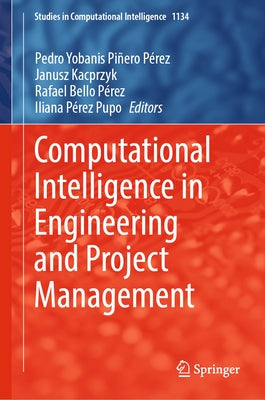 Computational Intelligence in Engineering and Project Management by Piñero Pérez, Pedro Yobanis