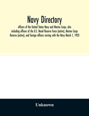 Navy directory: officers of the United States Navy and Marine Corps, also including officers of the U.S. Naval Reserve Force (active), by Unknown