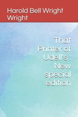 That Printer of Udell's: New special edition by Wright, Harold Bell Wright