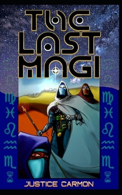 The Last Magi: A Tale of the Nativity by Carmon, Justice