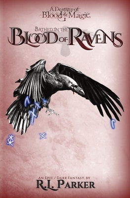 Bathed in the Blood of Ravens by Parker, R. L.