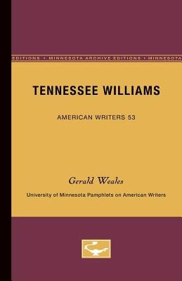Tennessee Williams - American Writers 53: University of Minnesota Pamphlets on American Writers by Weales, Gerald