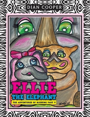 Ellie The Elephant: The Adventures of Blessing Part V by Cooper, Dian