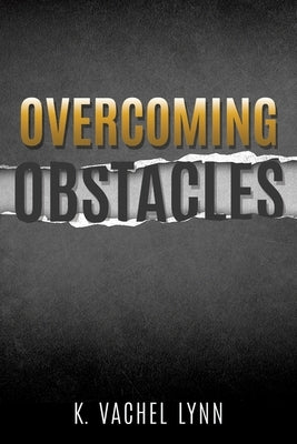Overcoming Obstacles by Lynn, K. Vachel