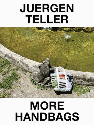 Juergen Teller: More Handbags by Teller, Juergen