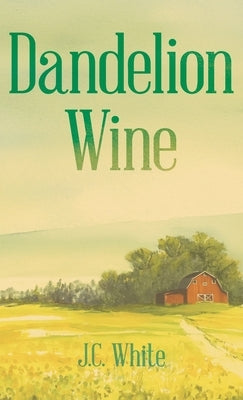 Dandelion Wine by White, J. C. Christopher