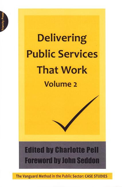 Delivering Public Services That Work Volume 2 by Pell, Charlotte