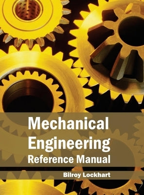 Mechanical Engineering Reference Manual by Lockhart, Bilroy