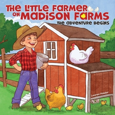 The Little Farmer on Madison Farms: The Adventure Begins by Holder, Lauren
