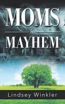 Moms in Mayhem by Winkler, Lindsey