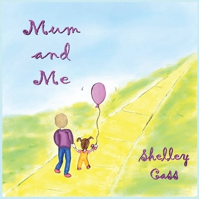 Mum and Me: Book Three in the Sleep Sweet Series by Cass, Shelley