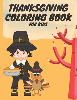 Thanksgiving Coloring Book For Kids: A Collection of Fun and Cute Happy Thanksgiving Day - Coloring Pages for Kids - Toddlers and Preschool by Lunas, Ava